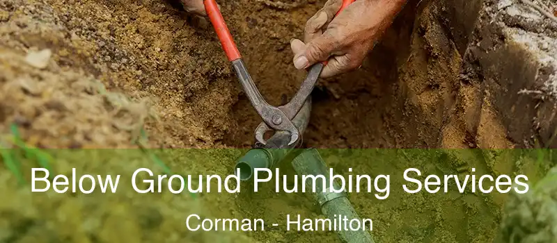  Below Ground Plumbing Services Corman - Hamilton