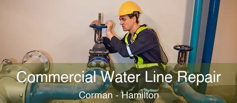  Commercial Water Line Repair Corman - Hamilton