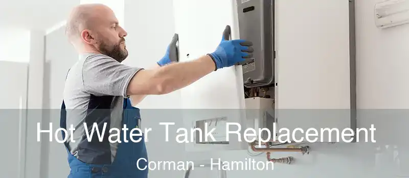  Hot Water Tank Replacement Corman - Hamilton