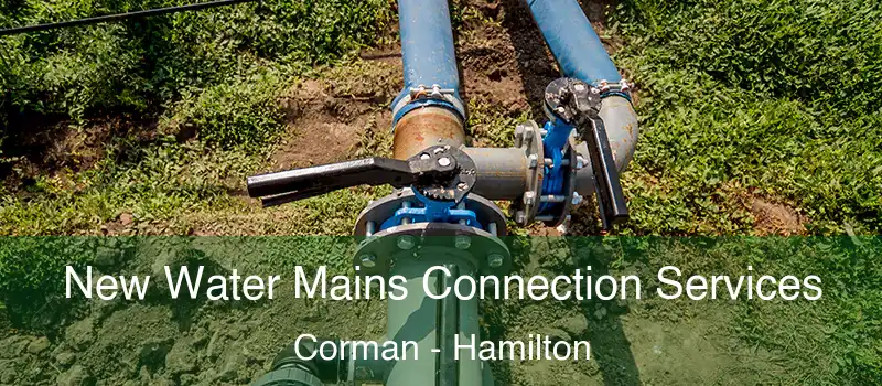  New Water Mains Connection Services Corman - Hamilton