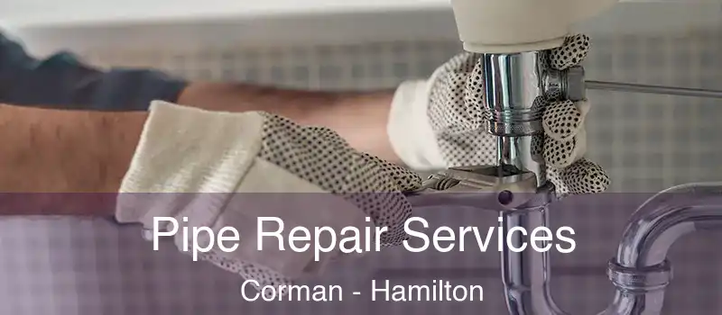  Pipe Repair Services Corman - Hamilton