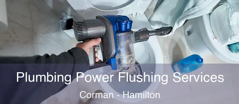  Plumbing Power Flushing Services Corman - Hamilton