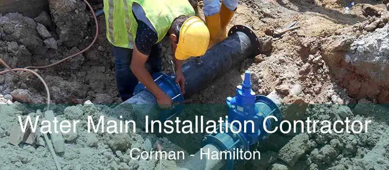  Water Main Installation Contractor Corman - Hamilton