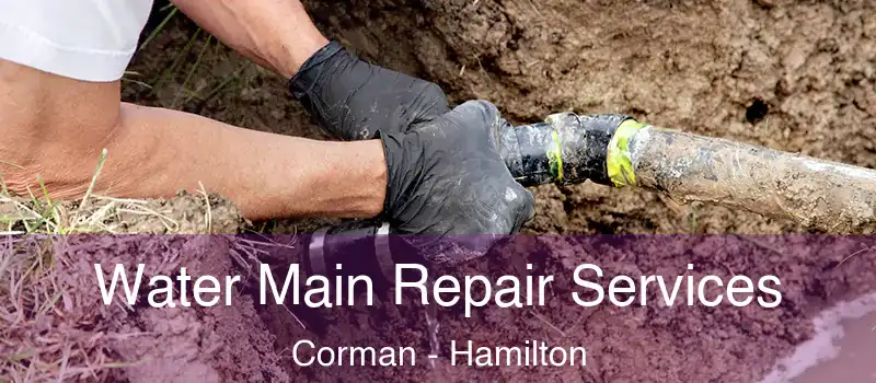  Water Main Repair Services Corman - Hamilton
